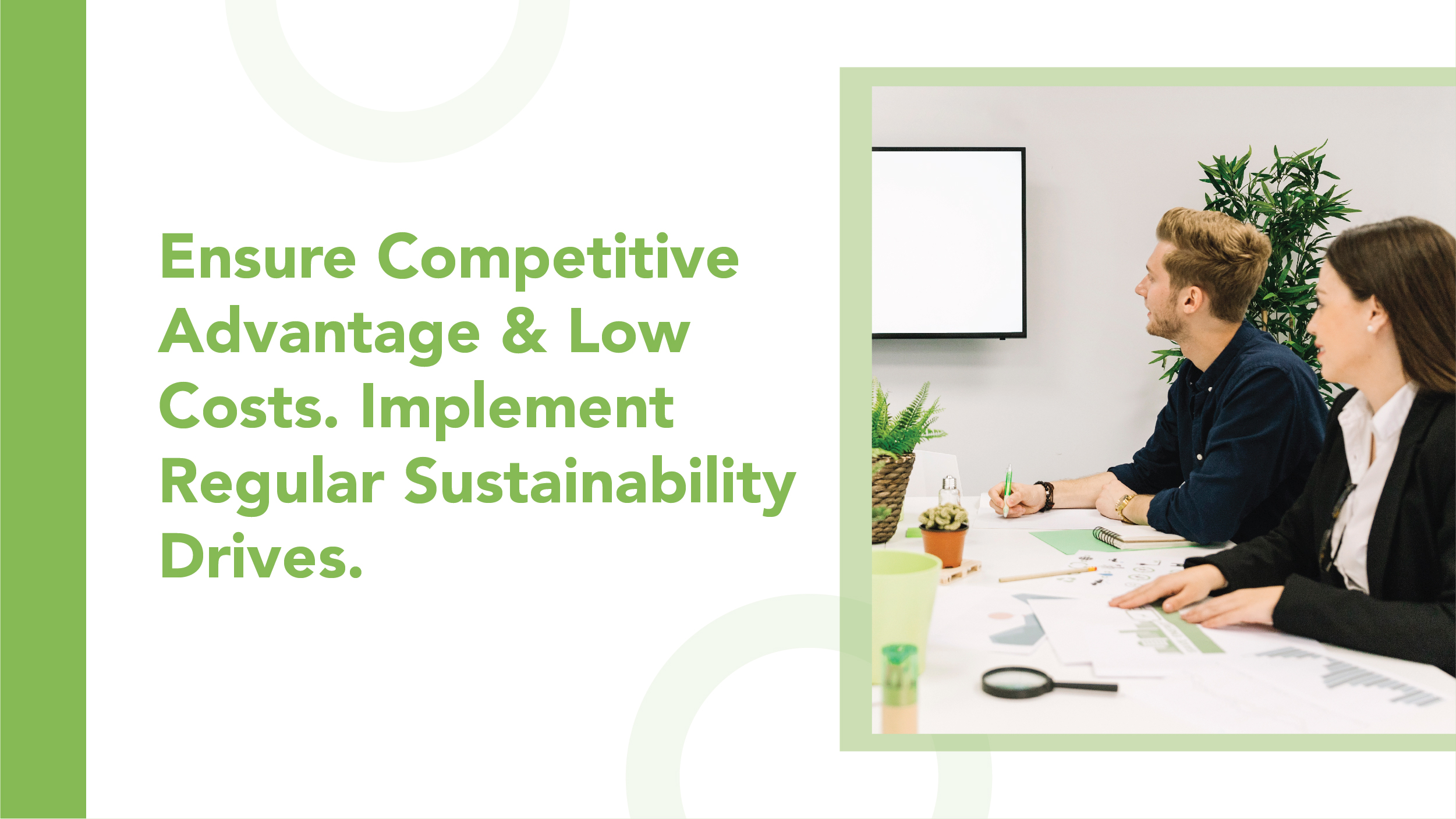 Ensure Competitive Advantage & Low Costs