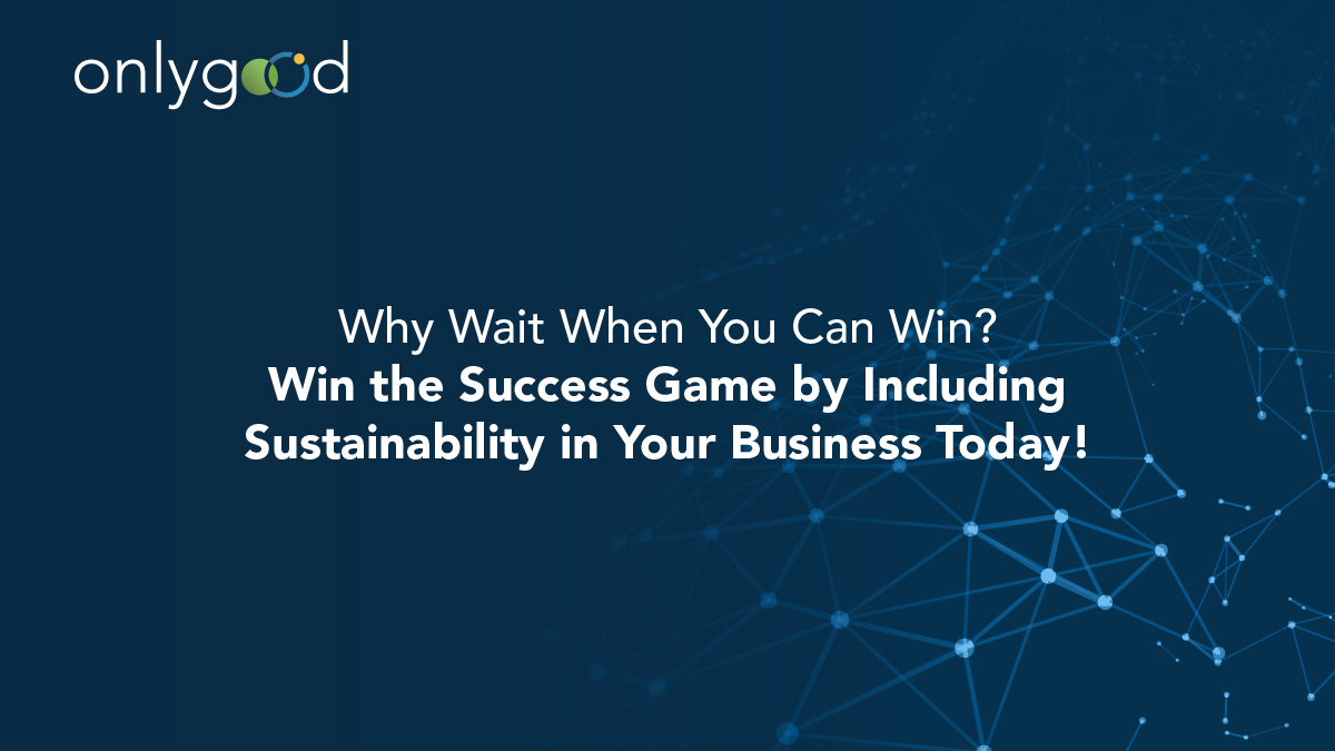 Including Sustainability in your business today