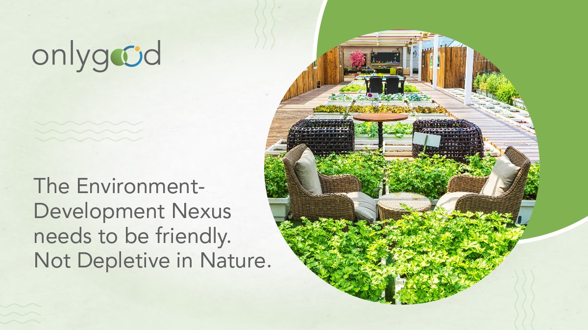 The Environment Nexus needs to be friendly not depletive in nature