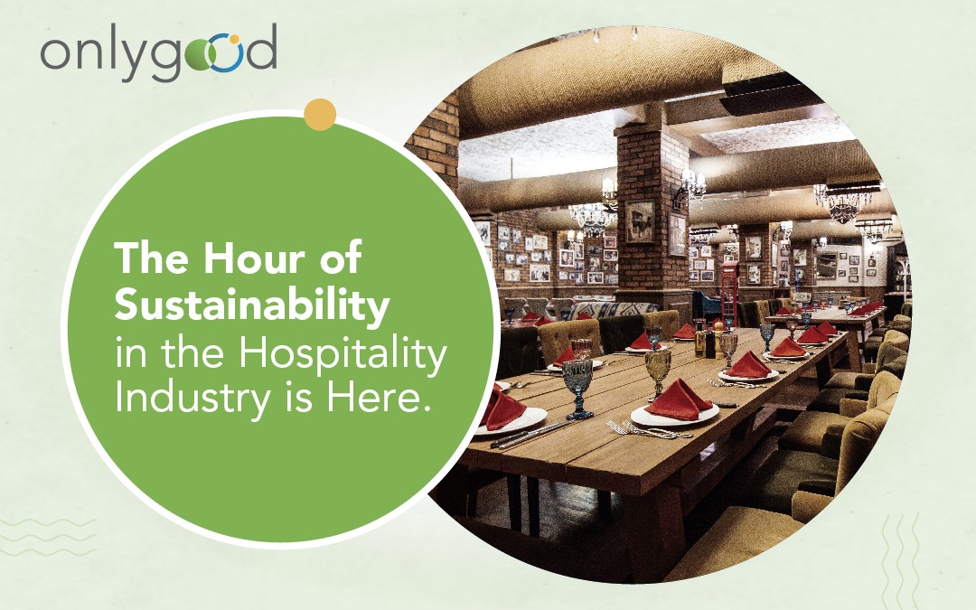 The Hour of Sustainability in the Hospitality Industry is here The Hour of Sustainability in the Hospitality Industry is here